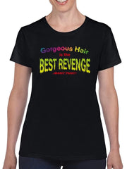 T-shirt - Gorgeous Hair. Best Revenge